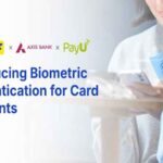 Flipkart, Axis Bank and PayU Introduce Biometric Authentication for Card Payments..